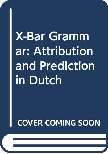 Imagen de archivo de X-bar Grammar: Attribution and Predication in Dutch a la venta por Hackenberg Booksellers ABAA