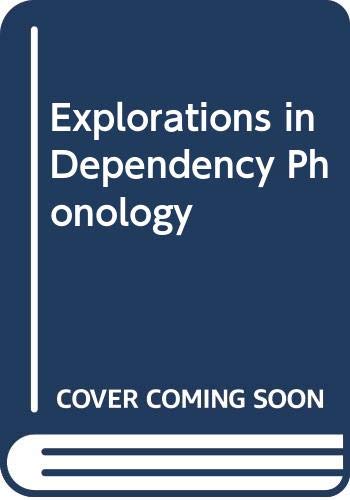 Explorations in Dependency Phonology (9789067652971) by John Mathieson Anderson