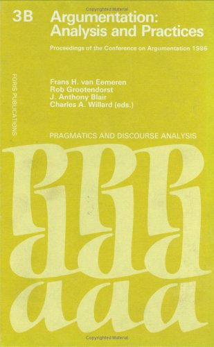 Argumentation: Analysis and Practices : Proceedings (Studies of Argumentation in Pragmatics and Discourse Analysis, Vol 3B) (9789067653206) by Van Eemeren, Frans H.