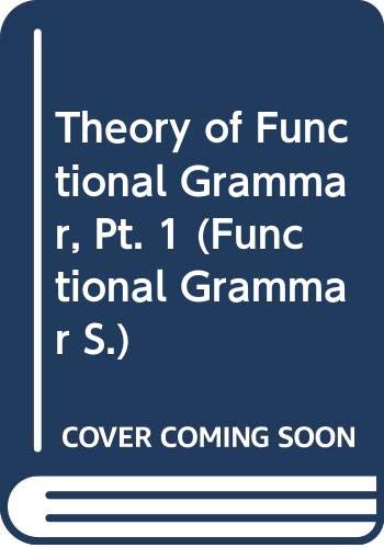 Beispielbild fr Theory of Functional Grammar: The Structure of the Clause Pt. 1 (Functional Grammar S.) zum Verkauf von Fireside Bookshop