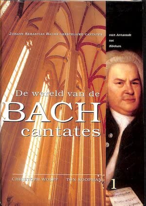 Stock image for De wereld van de Bach Cantates. Deel 1 Johann Sebastian Bachs geestelijke cantates van Arnstadt tot Kthen for sale by Antiquariaat Schot