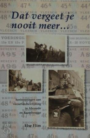 Stock image for Dat vergeet je nooit meer . . . herinneringen aan verzet en bevrijding in Abcoude en Baambrugge for sale by Erwin Antiquariaat