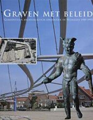 Beispielbild fr Graven met beleid. Gemeentelijk archeologisch onderzoek in Nijmegen 1989-1995. zum Verkauf von Scrinium Classical Antiquity