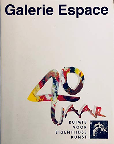 Beispielbild fr Galerie Espace 40 jaar : ruimte voor eigentijdse kunst. zum Verkauf von Kloof Booksellers & Scientia Verlag