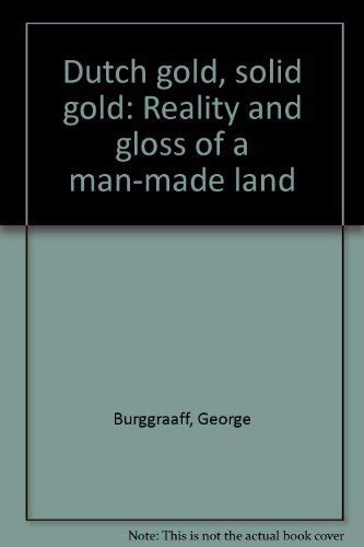 Beispielbild fr Dutch gold, solid gold: Reality and gloss of a man-made land zum Verkauf von AwesomeBooks