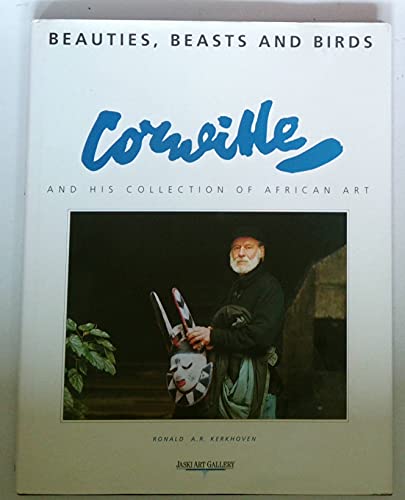 9789068252224: Beauties, beasts and birds: Corneille and his collection of African art