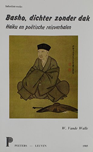 9789068310443: Basho, dichter zonder dak: haiku en potische reisverhalen: 5 (Inforint-reeks, 4)