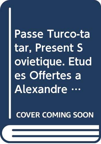 Stock image for Passe Turco-Tatar, Present Sovietique, Etudes Offertes a Alexandre Bennigsen / Turco-Tatar Past, Soviet Present, Studies Presented to Alexandre Bennigsen for sale by Michener & Rutledge Booksellers, Inc.