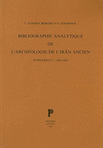 9789068310832: Bibliographie Analytique De L'archeologie De L'iran Ancien. Supplement 2: 1981-1985.