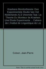 Krashens Monitortheorie: Een Experimentele Studie Van Het Nederlands Als Vreemde Taal. La Theorie Du Moniteur De Krashen: Une Etude Experimentale Du Neerlandais, Langue Etrangere (Paperback) - J.-P. Colson