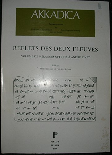 Imagen de archivo de Akkadica Supplementum VI, Fondation Assyriologique. Reflets des Deux Fleuves. Volume de Melanges Offerts a Andre Finet a la venta por Windows Booksellers