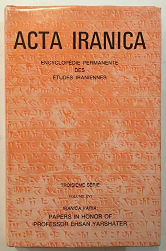 Iranica varia : papers in honor of Professor Ehsan Yarshater [Acta Iranica, 30.; Acta Iranica., Troisième série,, Textes et mémoires ;, v. 16.] - Mary Boyce and Gernot Windfuhr et al ; Ehsan Yarshater