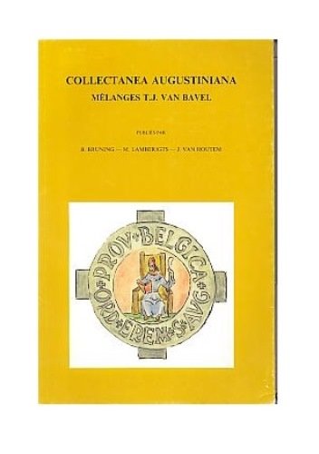 Collectanea Augustiniana. Melanges T.J. van Bavel (Bibliotheca Ephemeridum Theologicarum Lovaniensium) - B Bruning; M Lamberigts
