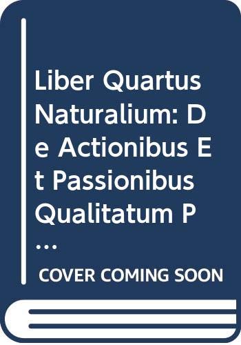 Avicenna Latinus. Liber Quartus Naturalium de Actionibus Et Passionibus Qualitatum Primarum. Edition Critique de La Traduction Latine Medievale Et Lex (Hardcover) - Avicenna