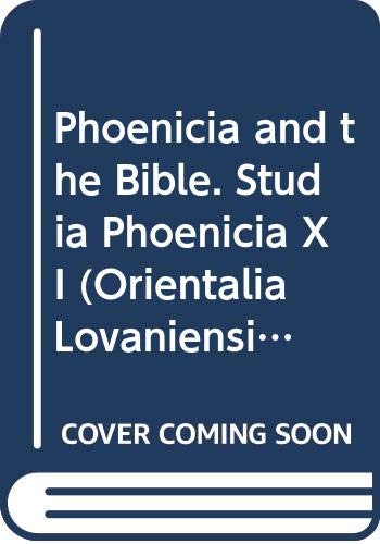 Phoenicia and the Bible. Studia Phoenicia XI. (Orientalia Lovaniensia Analecta) (9789068313772) by Lipinski, E