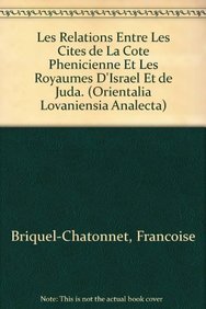 Beispielbild fr Les Relations Entre Les Cites de la Cote Phenicienne et Les Royaumes D'Israel et de Juda [Orientalia Lovaniensia Analecta, 46] zum Verkauf von Windows Booksellers