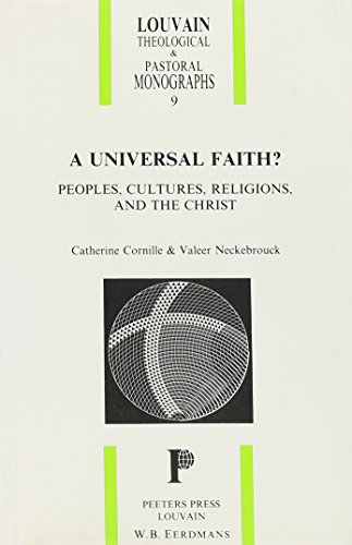 Stock image for A Universal Faith? Peoples, Cultures, Religions and the Christ Essays in Honor of Prof. Dr. Frank De Graeve (Louvain Theological & Pastoral Monographs) for sale by Eighth Day Books, LLC