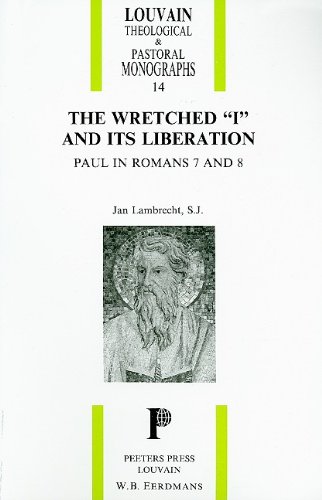 

The Wretched I and Its Liberation: Paul in Romans 7 and 8