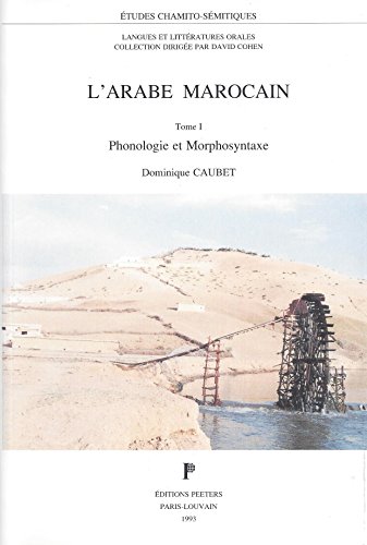 9789068315240: L'Arabe Marocain. Tome 1: Phonologie et Morphosyntaxe (Etudes chamito-semitiques) (French Edition)