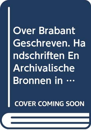 Over Brabant geschreven. Handschriften en Archivalische Bronnen in de Tilburgse Universiteitsbibliotheek [2 Vols. Compl.] - VEN, JEROEN M.M. VAN DE