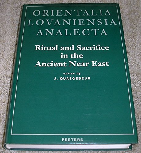 9789068315806: RITUAL AND SACRIFICE IN THE ANCIENT NEAR EAST (ORIENTALIA LOVANIENSIA ANALECTA)