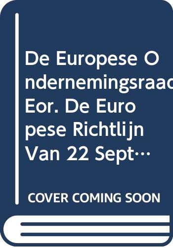 Stock image for De Europese Ondernemingsraad (EOR). De Europese richtlijn van 22 september 1994 inzake informatie en raadpleging van werknemers in Europese ondernemingen. for sale by ISD LLC