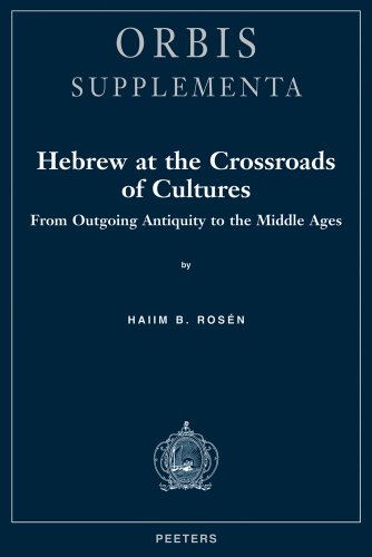 Hebrew at the Crossroads of Cultures. From Outgoing Antiquity to the Middle Ages (Orbis Supplementa) - HB Rosen