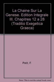 Stock image for La chaine sur la Genese. Edition integrale III. Chapitres 12 a 28 (Traditio Exegetica Graeca) [Soft Cover ] for sale by booksXpress