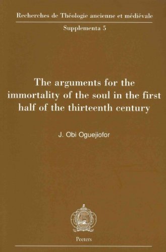 Beispielbild fr The Arguments for the Immortality of the Soul in the First Half of the Thirteenth Century (Recherches de Theologie Ancienne et Medievale, Supplementa Vol. 5) zum Verkauf von Henry Stachyra, Bookseller