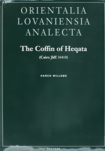 9789068317695: THE COFFIN OF HEQATA (CAIRO JDE 36418). A CASE STUDY OF EGYPTIAN FUNER: A Case Study of Egyptian Funerary Culture of the Early Middle Kingdom: 70 (ORIENTALIA LOVANIENSIA ANALECTA)