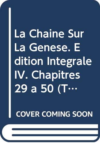 Stock image for La chaine sur la Genese. Edition integrale IV. Chapitres 29 a 50 (Traditio Exegetica Graeca) [Soft Cover ] for sale by booksXpress