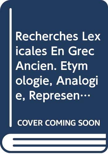9789068318241: Recherches Lexicales En Grec Ancien: Etymologie, Analogie, Representations (Bibliotheque D'etudes Classiques)