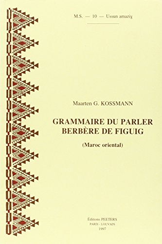 9789068318753: Grammaire Du Parler Berbere de Figuig (Maroc Oriental) (Societe D'etudes Linguistiques Et Anthropologiques De France) (French Edition)