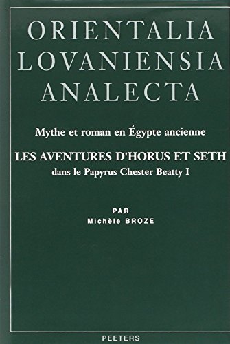 9789068318906: Mythe Et Roman En Egypte Ancienne: Les Aventures d'Horus Et Seth Dans Le Papyrus Chester Beatty I (Orientalia Lovaniensia Analecta) (French Edition)