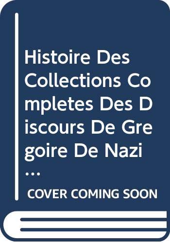 9789068319637: HISTOIRE DES COLLECTIONS COMPLTES DES DISCOURS DE GRGOIRE DE NAZIANZ: 48 (Publications de l'Institut Orientaliste de Louvain)