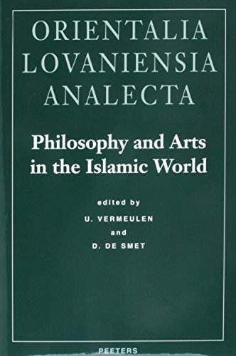 Beispielbild fr Philosophy and Arts in the Islamic World Proceedings of the 18th Congress of the Union europeenne des arabisants et islamisants Held at the Katholieke . Leuven (Orientalia Lovaniensia Analecta) [Hardcover ] zum Verkauf von booksXpress