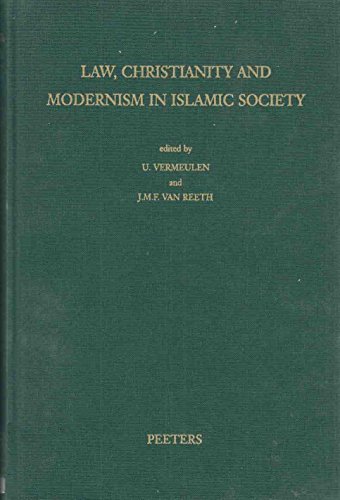 Law, Christianity, and Modernism in Islamic Society: Proceedings of the 18th Congress of the Union Europeenne Des Arabisants Et Islamisants Held at ... 3-9, 1996) (Orientalia Lovaniensia Analecta) (9789068319798) by Van Reeth, Jmf; Vermeulen, U