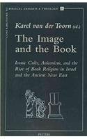 Beispielbild fr The Image and the Book. Iconic Cults, Aniconism, and the Rise of Book Religion in Israel and the Ancient Near East [Contributions to Biblical Exegesis and Theology 21] zum Verkauf von Windows Booksellers