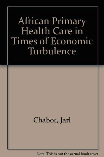Beispielbild fr African primary health care : in times of economic turbulence. zum Verkauf von Kloof Booksellers & Scientia Verlag