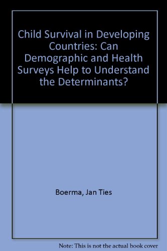 Stock image for Child Survival in Developing Countries: Can Demographic and Health Surveys Help to Understand the Determinants? for sale by WorldofBooks