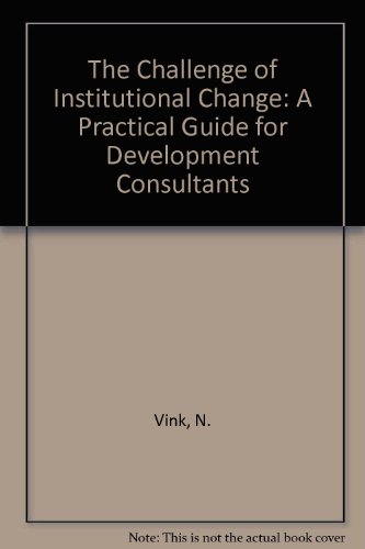 Beispielbild fr The Challenge of Institutional Change: A Practical Guide for Development Consultants. zum Verkauf von Kloof Booksellers & Scientia Verlag