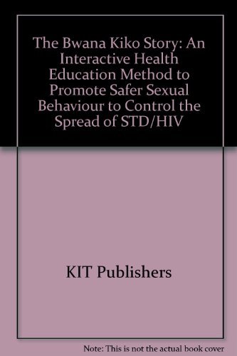 The Bwana Kiko Story: An Interactive Health Education Method to Promote Safe Sexual Behaviour for Controlling the Spread of Std/HIV (9789068321388) by Ng'Weshemi, Japhet; Mwaluko, Gabriel; Nyonyo, Venanmce