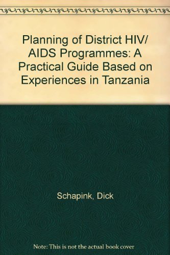 Planning of District HIV/Aids Programmes: A Practical Guide Based on Experiences in Tanzania (9789068321395) by Schapink, Dick; Mwauluko, Gabriel; Swai, Roland; Ng'Weshemi, Japhet