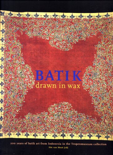 9789068321944: Batik - Drawn in Wax: 200 Years of Batik Art from Indonesia in the Tropenmuseum Collection