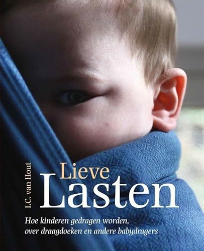 Stock image for Lieve Lasten: hoe kinderen gedragen worden, over draagdoeken en andere babydragers for sale by medimops