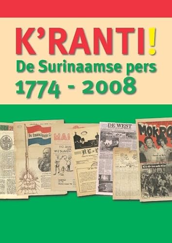 Beispielbild fr K'ranti! : de Surinaamse pers, 1774-2008. zum Verkauf von Kloof Booksellers & Scientia Verlag