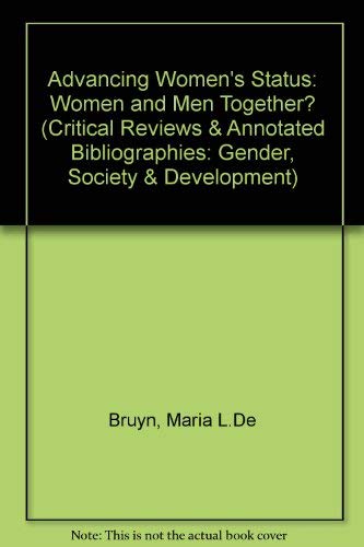 Imagen de archivo de Advancing Women's Status: Women and Men Together?: v. 1 (Critical Reviews & Annotated Bibliographies: Gender, Society & Development S.) a la venta por WorldofBooks