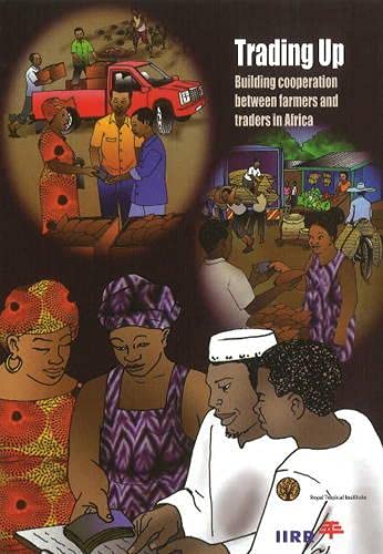 Trading Up: Building Cooperation Between Farmers and Traders in Africa. - Mundy, Paul (ed.).