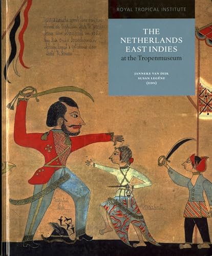 9789068327519: The Netherlands East Indies at the Tropenmuseum: A Colonial History