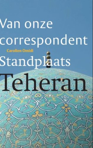 9789068327991: Standplaats Teheran (Van onze correspondent)